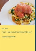 Das Hausmännerkochbuch Das Hausmännerkochbuch