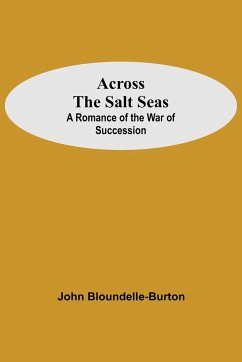 Across The Salt Seas - Bloundelle-Burton, John