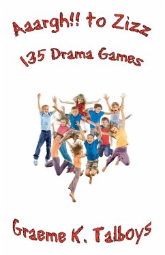 Aaargh!! to Zizz - 135 Drama Games - Talboys, Graeme K