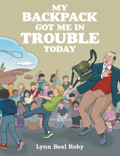 My Backpack Got Me in Trouble Today - Roby, Lynn Beal