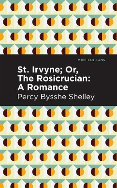 St. Irvyne; or The Rosicrucian - Shelley, Percy Bysshe