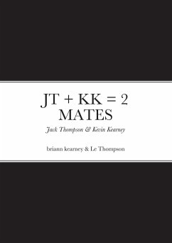 JT + KK = 2 MATES - Kearney, Briann; Thompson, Le