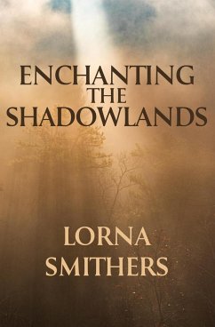 Enchanting The Shadowlands - Smithers, Lorna