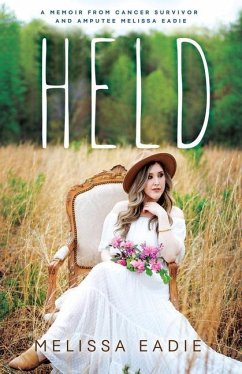 Held: A Memoir from Cancer Survivor and Amputee - Eadie, Melissa