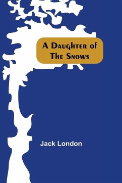 A Daughter Of The Snows - London, Jack