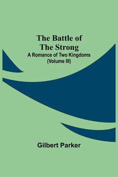 Cover The Battle Of The Strong; A Romance Of Two Kingdoms (Volume Iii)