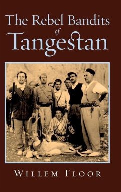The Rebel Bandits of Tangestan - Floor, Willem M