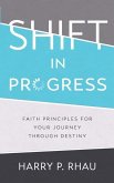 Shift in Progress: Faith Principles for Your Journey Through Destiny