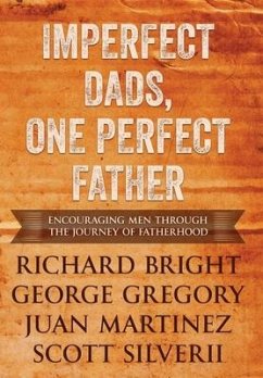 Imperfect Dads, One Perfect Father - Silverii, Scott; Martinez, Juan; Richard Bright, George Gregory