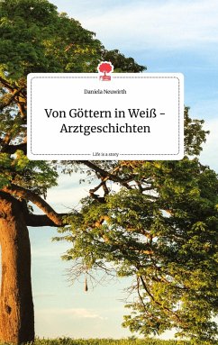 Von Göttern in Weiß - Arztgeschichten. Life is a Story - story.one - Neuwirth, Daniela