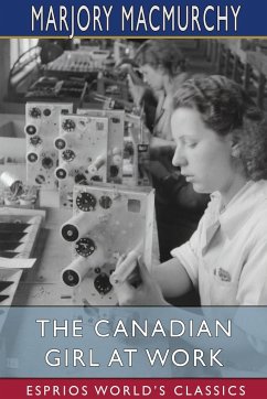 The Canadian Girl at Work (Esprios Classics) - Macmurchy, Marjory
