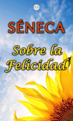 Sobre la Felicidad (eBook, ePUB) - Séneca