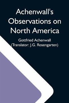 Achenwall'S Observations On North America - Achenwall, Gottfried