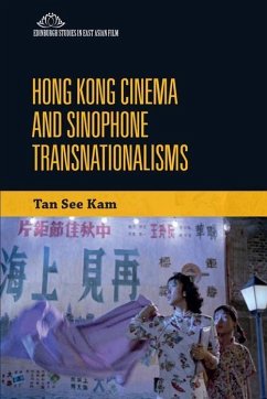 Hong Kong Cinema and Sinophone Transnationalisms - Tan, See Kam