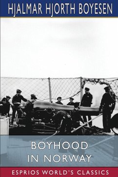 Boyhood in Norway (Esprios Classics) - Boyesen, Hjalmar Hjorth