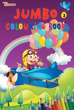 Jumbo Colouring Book 3 for 4 to 8 years old Kids   Best Gift to Children for Drawing, Coloring and Painting - Verma, Priyanka