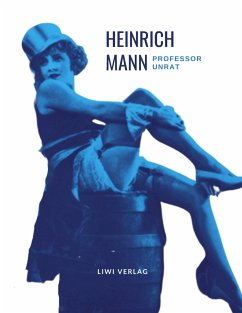 Heinrich Mann: Professor Unrat. Vollständige Neuausgabe - Mann, Heinrich