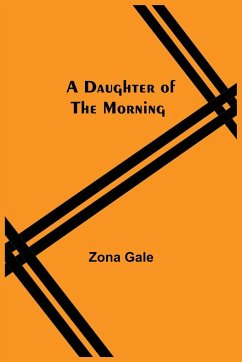 A Daughter Of The Morning - Zona Gale