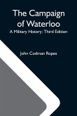The Campaign Of Waterloo; A Military History; Third Edition
