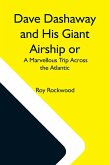 Dave Dashaway And His Giant Airship Or, A Marvellous Trip Across The Atlantic