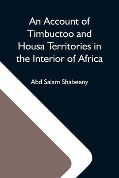 An Account Of Timbuctoo And Housa Territories In The Interior Of Africa - Salam Shabeeny, Abd