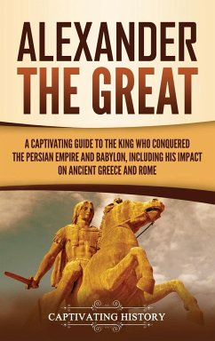 Alexander the Great - History, Captivating