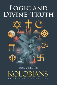 Logic and Divine-Truth: Kolobians Seek the Afterlife - Willmore, Floyd