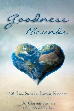 Goodness Abounds: 365 True Stories of Loving Kindness - Teck, Dan; Chapman, Jodi