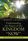 Understanding the Nature of the Kingdom &quote;Now&quote;