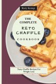 The Complete KETO Chaffle Cookbook: Tasty Chaffle Recipes For Weight Loss