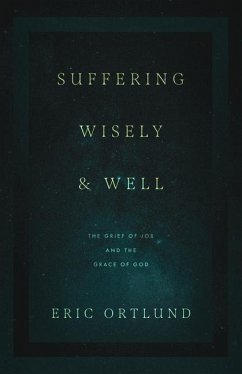 Suffering Wisely and Well - Ortlund, Eric