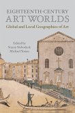 Eighteenth-Century Art Worlds: Global and Local Geographies of Art