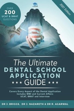 The Ultimate Dental School Application Guide: Detailed Expert Advice from Dentists, Hundreds of UKCAT & BMAT Questions, Write the Perfect Personal Sta - Agarwal, Rohan; Briggs, Jason