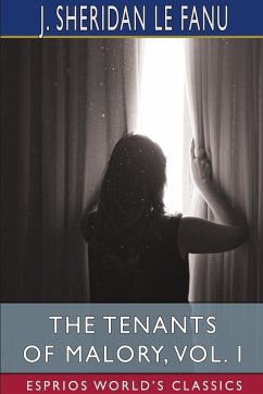 The Tenants of Malory, Vol. I (Esprios Classics) - Fanu, J. Sheridan Le