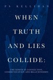 When Truth and Lies Collide:: The Power in Connection, Communication and Relationships