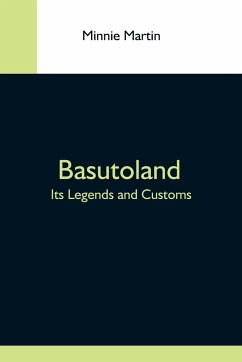 Basutoland; Its Legends And Customs - Martin, Minnie