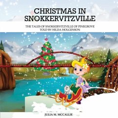 Christmas in Snokkervitzville: Tales of Snokkervitzville Told by Hilda Holgenson - McCallie, Julia M.