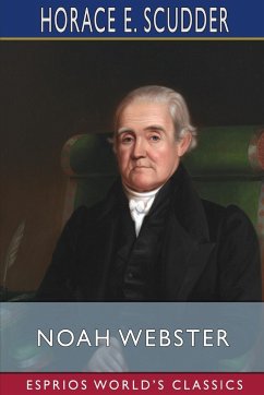 Noah Webster (Esprios Classics) - Scudder, Horace E.