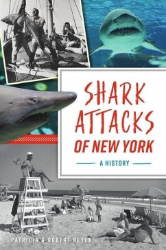 Shark Attacks of New York: A History - Heyer, Patricia; Heyer, Robert