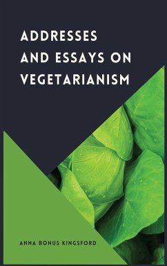 Addresses and Essays on Vegetarianism - Bonus Kingsford, Anna