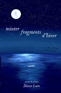 winter fragments (fragments d'hiver): poems & poèmes - Lato, Diane