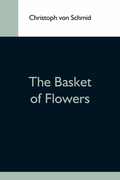 The Basket Of Flowers - Schmid, Christoph Von