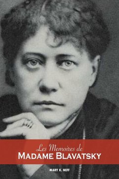 Les mémoires de Madame Blavatsky - Neff, Mary K.