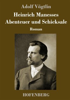 Heinrich Manesses Abenteuer und Schicksale - Vögtlin, Adolf