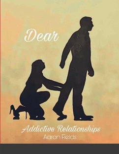 Dear Addictive Relationships - Fields, Aaron