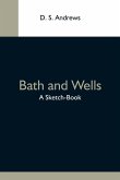 Bath And Wells; A Sketch-Book