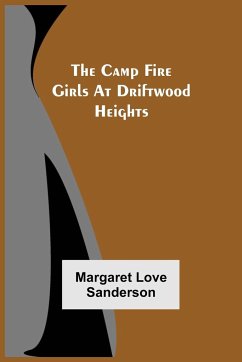 The Camp Fire Girls At Driftwood Heights - Love Sanderson, Margaret