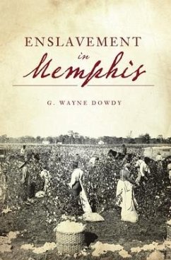 Enslavement in Memphis - Dowdy, G. Wayne