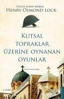 Kutsal Topraklar Üzerine Oynanan Oyunlar - Osmond Lock, Henry