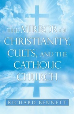 The Mirror of Christianity, Cults, and the Catholic Church - Bennett, Richard